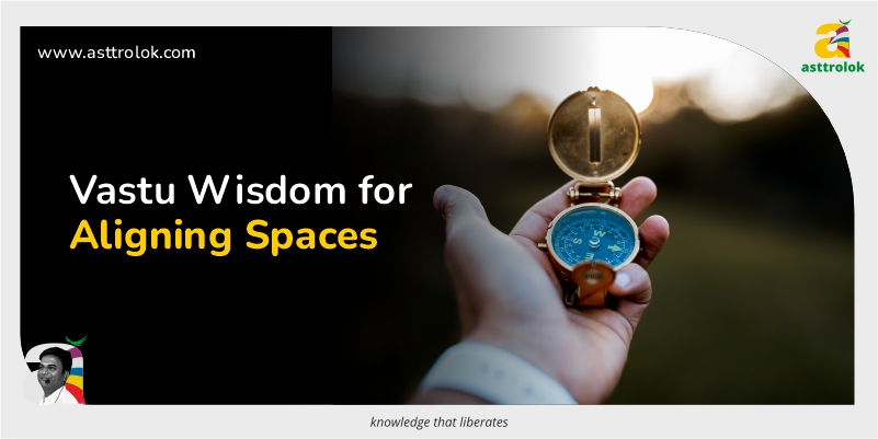 Aligning Spaces: Vastu Wisdom for Modern Living